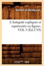 L'Antiquite Expliquee Et Representee En Figures. Vol 5 (Ed.1719) af Bernard De Montfaucon
