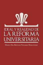 Ideal y Realidad de La Reforma Universitaria af Maria del Refugio Navarro Hernandez