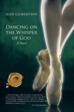 Dancing on the Whisper of God af Jean Gilbertson