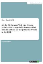 Als die Kirche dem Volk eine Stimme verlieh - Die evangelische Friedensarbeit und ihr Einfluss auf die politische Wende in der DDR af Sina - Christin Wilk