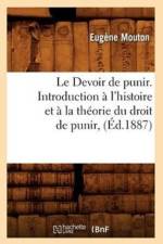 Le Devoir de Punir. Introduction A l'Histoire Et A La Theorie Du Droit de Punir, (Ed.1887) af Eugene Mouton