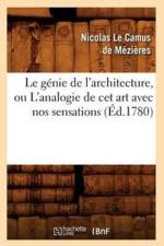 Le Genie de l'Architecture, Ou l'Analogie de CET Art Avec Nos Sensations (Ed.1780) af Nicolas le Camus de Mezieres
