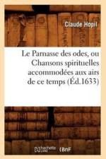 Le Parnasse Des Odes, Ou Chansons Spirituelles Accommodees Aux Airs de Ce Temps (Ed.1633) af Claude Hopil