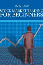 Stock Market Trading for Beginners af Irvin Tarr