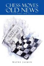 Chess Moves on Old News af Wayne Jasmin