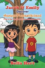 Jacob & Emily Discover Ancient Fantastikoland af Bella Hart
