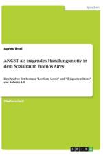 ANGST als tragendes Handlungsmotiv in dem Sozialraum Buenos Aires af Agnes Thiel