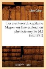 Les Aventures Du Capitaine Magon, Ou Une Exploration Phenicienne (3e Ed.) (Ed.1891) af Leon Cahun