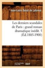 Les Derniers Scandales de Paris: Grand Roman Dramatique Inedit. 5 (Ed.1885-1900) af Jean-Louis Dubut de Laforest
