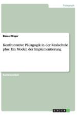 Konfrontative Padagogik in Der Realschule Plus af Daniel (Georgetown University Washington DC) Unger