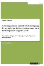 Eventorganisation unter Berucksichtigung der veranderten Rahmenbedingungen nach der Loveparade-Tragoedie 2010 af Patrick Schorer