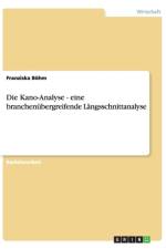 Kano-Analyse - eine branchenubergreifende Langsschnittanalyse af Franziska Boehm