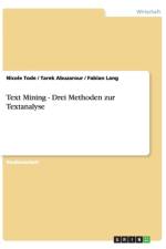 Text Mining - Drei Methoden zur Textanalyse af Nicole Tode