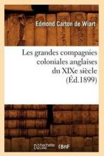 Les grandes compagnies coloniales anglaises du XIXe siecle (Ed.1899) af Edmond Carton de Wiart