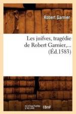 Les Juifves (Ed.1583) af Robert Garnier