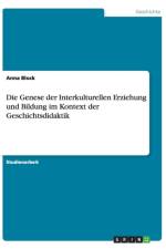 Die Genese der Interkulturellen Erziehung und Bildung im Kontext der Geschichtsdidaktik af Anna Block