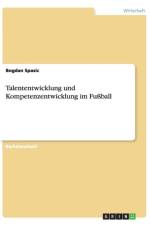 Talententwicklung und Kompetenzentwicklung im Fussball af Bogdan Spasic