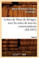 Lettres de Mme de Sevigne, Avec Les Notes de Tous Les Commentateurs. Tome 6 (Ed.1853) af Marquise Marie de Rabutin-Chantal de Sevigne
