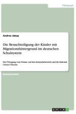 Die Benachteiligung Der Kinder Mit Migrationshintergrund Im Deutschen Schulsystem af Andrea Jakop