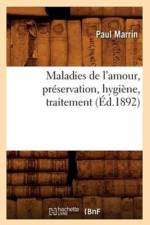 Maladies de l'Amour, Preservation, Hygiene, Traitement (Ed.1892) af Paul Marrin