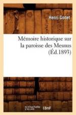 Memoire Historique Sur La Paroisse Des Mesnus (Ed.1893) af Henri Godet
