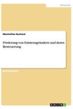 Foerderung von Existenzgrundern und deren Besteuerung af Maximilian Buchard