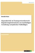 Hyperaktivitat im Teamsportwettbewerb - Regulierungsinstrumente zur nachhaltigen Gestaltung europaischer Fussballligen af Benedict Blum