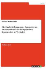 Machtstellungen Des Europaischen Parlaments Und Der Europaischen Kommission Im Vergleich af Vanessa Muhlhausen