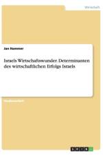 Israels Wirtschaftswunder. Determinanten Des Wirtschaftlichen Erfolgs Israels af Jan Hammer