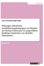 Wirkungen oeffentlicher Sensibilisierungskampagnen am Beispiel des Themas Trinkwasser in ausgewahlten landlichen Stadtteilen von Medellin (Kolumbien) af Luisa Fernanda Roldan Rojas