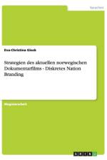 Strategien Des Aktuellen Norwegischen Dokumentarfilms - Diskretes Nation Branding af Eva-Christina Glock