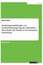 Handlungsempfehlungen Zur Attraktivitatssteigerung Des Offentlichen Busverkehrs Fur Pendler in Der Kommune Sonderborg af Marina Berg