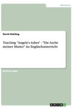 Teaching Angela's Ashes - Die Asche meiner Mutter im Englischunterricht af David Stehling