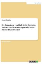 Die Bedeutung von High-Yield Bonds im Rahmen der Finanzierungsstruktur von Buyout-Transaktionen af Stefan Stadler