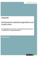 Rechtsextreme mannliche Jugendliche und Soziale Arbeit af Philipp Paltz
