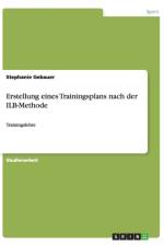 Erstellung eines Trainingsplans nach der ILB-Methode af Stephanie Gebauer