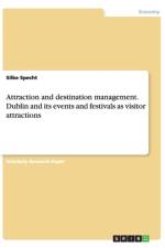 Attraction and destination management. Dublin and its events and festivals as visitor attractions af Silke Specht