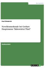 Novellenmerkmale bei Gerhart Hauptmanns Bahnwarter Thiel af Paul Diederich