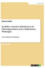 Konflikte zwischen Mitarbeitern als Fuhrungsproblem af Manuel Sedlak