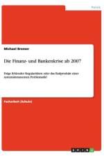 Die Finanz- und Bankenkrise ab 2007 af Michael Bremer