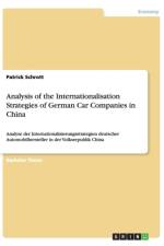 Analysis of the Internationalisation Strategies of German Car Companies in China af Patrick Schrott