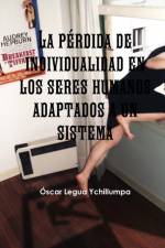 Perdida De Individualidad En Los Seres Humanos Adaptados a Un Sistema af Óscar Legua Ychillumpa