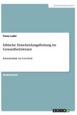 Ethische Entscheidungsfindung Im Gesundheitswesen af Franz Ludin