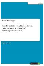 Social Media in projektorientierten Unternehmen in Bezug auf Beratungsunternehmen af Robert Waxenegger