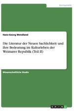 Die Literatur der Neuen Sachlichkeit und ihre Bedeutung im Kulturleben der Weimarer Republik (Teil II) af Hans-Georg Wendland