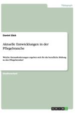 Aktuelle Entwicklungen in der Pflegebranche af Daniel Zäck