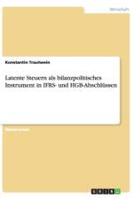 Latente Steuern als bilanzpolitisches Instrument in IFRS- und HGB-Abschlussen af Konstantin Trautwein