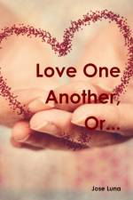 Love One Another, Or... af Jose Luna