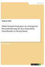 Multi-Channel-Strategien als strategische Herausforderung fur den stationaren Einzelhandel in Deutschland af Andreas Stolz