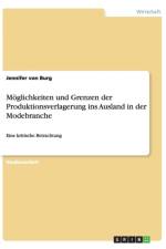 Moeglichkeiten und Grenzen der Produktionsverlagerung ins Ausland in der Modebranche af Jennifer von Burg